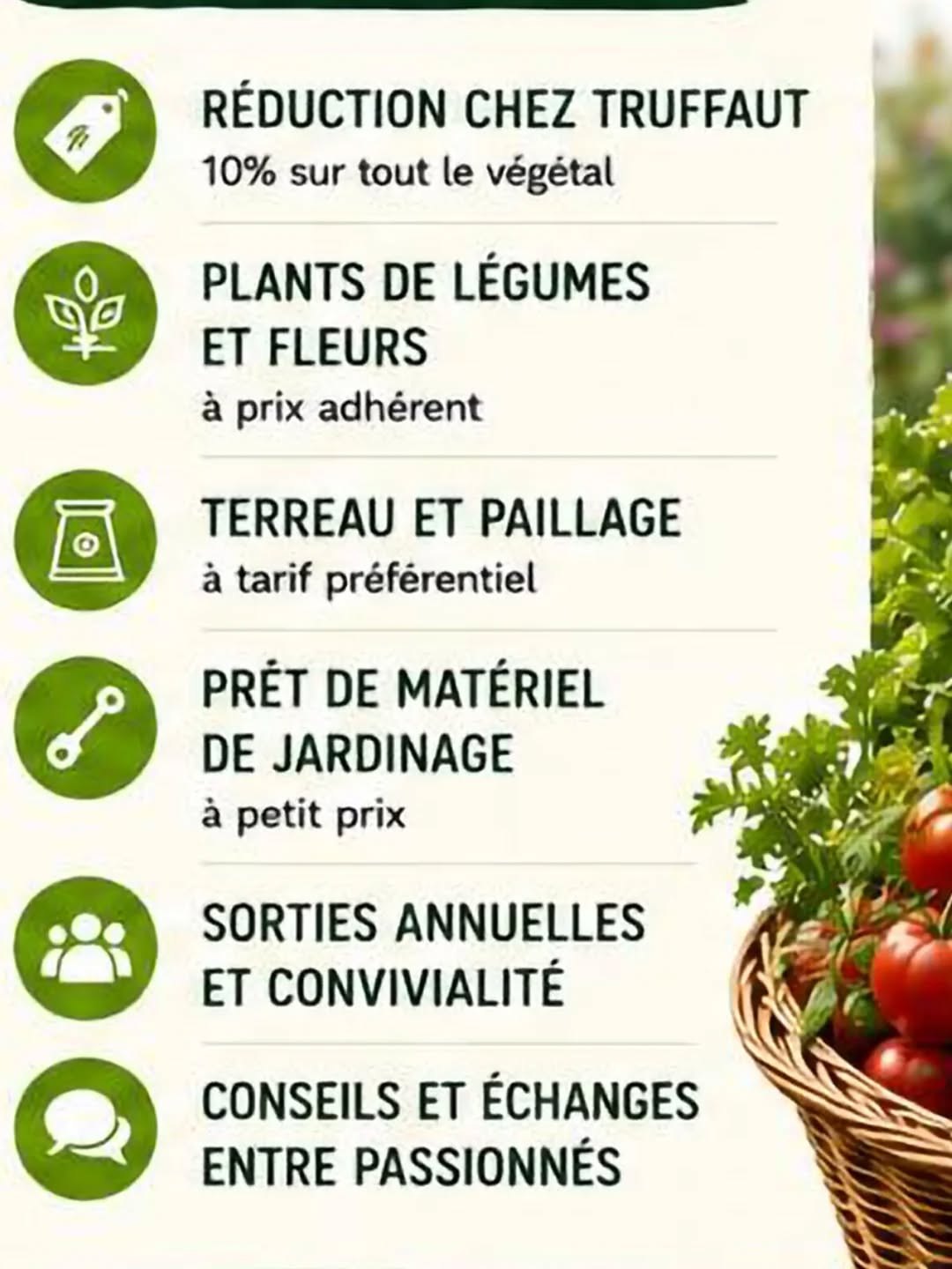 Pour adhérer à l'association Graines de Ville ? 🌻
● Plants de légumes et fleurs à prix adhérent 🌱
● Réduction chez Truffaut 10% sur le végétal 🌷
● Terreau et paillage à tarif préférentiel 🧑🌾
● Prêt de matériel de jardinage à petit prix 🪚
● Sorties annuelles et convivialité 🦚
● Conseils et échanges entre passionnés 🥳
15 euros par famille 🤩
Pour en savoir plus contact@graines-de-ville.fr 😉